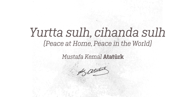 Yurtta sulh, cihanda sulh — Mustafa Kemal Atatürk